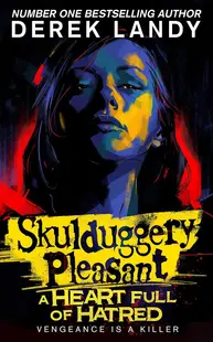 Skulduggery Pleasant 17: A Heart Full of Hatred