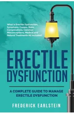Erectile Dysfunction: A Complete Guide to Manage Erectile Dysfunction