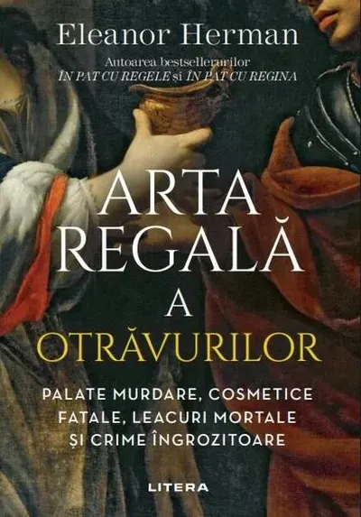 Arta regală a otrăvurilor - Paperback brosat - Eleanor Herman