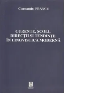 Curente, scoli, directii si tendinte in lingvistica moderna