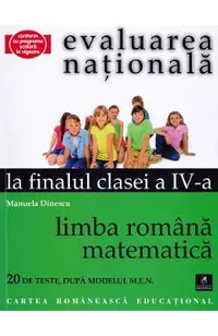 Evaluarea nationala la finalul clasei 4 - Limba romana, matematica