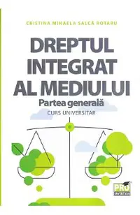 Dreptul integrat al mediului. Partea generala. Curs universitar