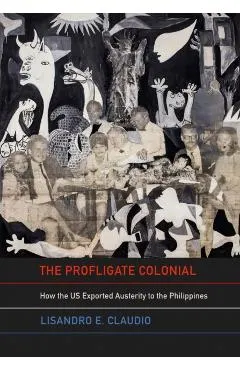 The Profligate Colonial: How the Us Exported Austerity to the Philippines