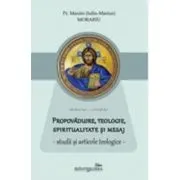 Propovaduire, teologie, spiritualitate si mesaj - studii si articole teologice