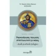 Propovaduire, teologie, spiritualitate si mesaj - studii si articole teologice