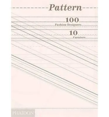Pattern: 100 Fashion Designers, 10 Curators