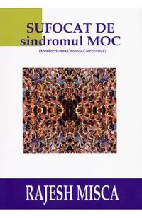 Sufocat de sindromul M.O.C