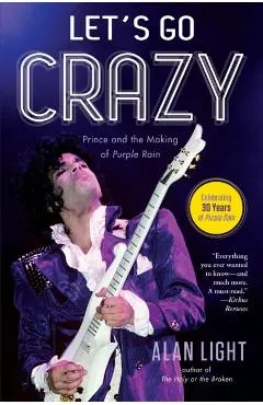 Let's Go Crazy: Prince and the Making of Purple Rain