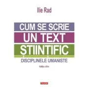 Cum se scrie un text stiintific. Disciplinele umaniste (editia a 3-a)
