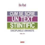 Cum se scrie un text stiintific. Disciplinele umaniste (editia a 3-a)