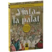 Viata la palat. Intrigi, iubiri si excentricitati care au tulburat casele regale