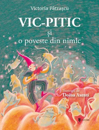 Vic-Pitic și o poveste din nimic - Hardcover - Victoria Pătraşcu