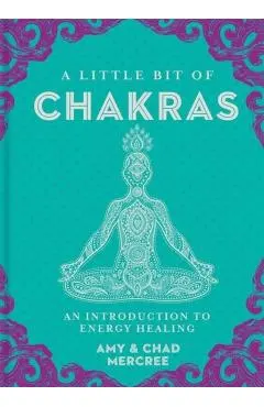 A Little Bit of Chakras, Volume 5: An Introduction to Energy Healing