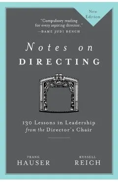 Notes on Directing: 130 Lessons in Leadership from the Director's Chair