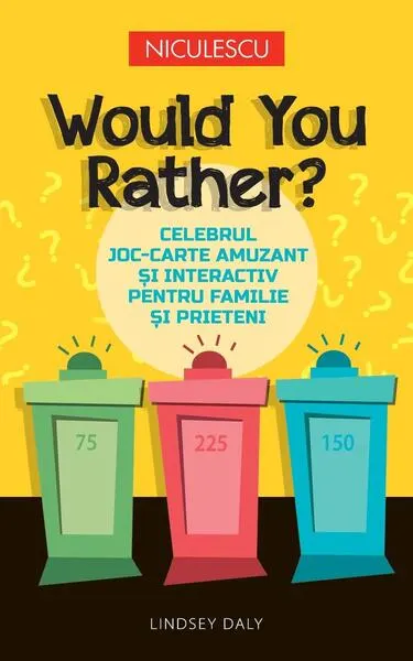 Would You Rather? Celebrul joc-carte amuzant şi interactiv pentru familie şi prieteni - Paperback brosat - Lindsey Daly