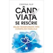 Cand viata se rescrie. Relatii transformate prin constelatii familiale