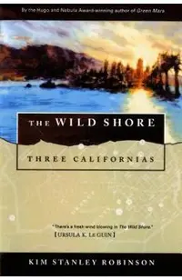 The Wild Shore: Three Californias