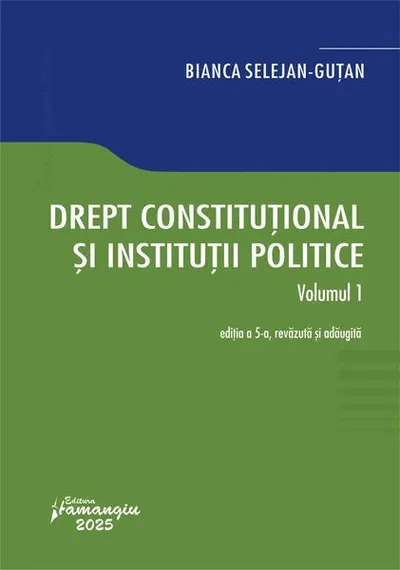 Drept constituțional și instituții politice (Vol. 1) - Paperback brosat - Bianca Selejan-Guţan
