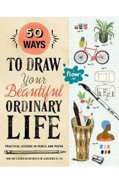 50 Ways To Draw Your Beautiful, Ordinary Life