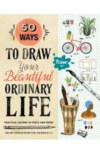 50 Ways To Draw Your Beautiful, Ordinary Life