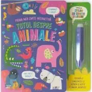 Totul despre animale. Prima mea carte interactiva