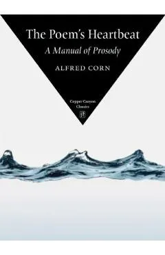 The Poem's Heartbeat: A Manual of Prosody