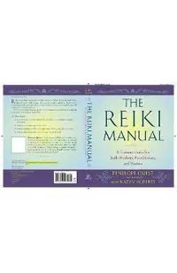 The Reiki Manual: A Training Guide for Reiki Students, Practitioners, and Masters