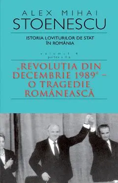 Istoria loviturilor de stat in Romania Vol.4. Partea 2 Ed.3