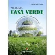 Programul casa verde. Ghid de documentare si implementare a programului, pe intelesul tuturor
