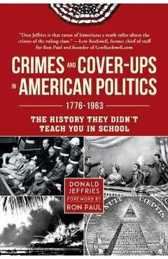 Crimes and Cover-Ups in American Politics: 1776-1963