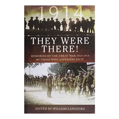 They Were There In 1914