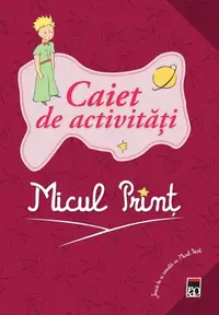 Micul Prinț. Caiet de activități - Paperback brosat - Antoine de Saint-Exupéry