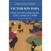 Muscata din fereastra. Take, Ianke si Cadir