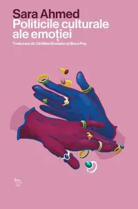 Politicile culturale ale emoției - Paperback brosat - Sara Ahmed