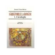 Sarbatorile la romani (3 volume)