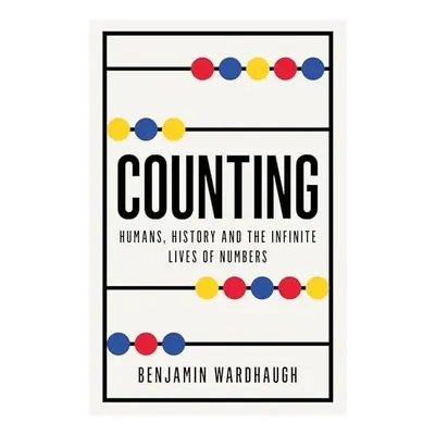 Counting: Humans, History And The Infinite Lives O(...)