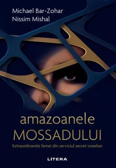 Amazoanele Mossadului - Paperback brosat - Michael Bar-Zohar, Nissim Mishal