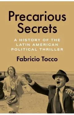 Precarious Secrets: A History of the Latin American Political Thriller