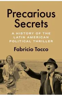 Precarious Secrets: A History of the Latin American Political Thriller