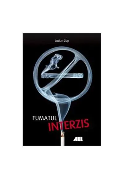 Fumatul interzis - Paperback brosat - Lucian Zup