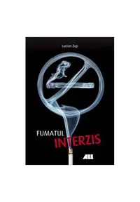 Fumatul interzis - Paperback brosat - Lucian Zup