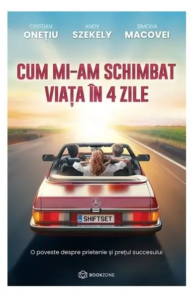 Cum mi-am schimbat viața în 4 zile - Paperback brosat - Andy Szekely, Cristian Onețiu, Simona Macovei