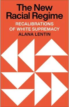The New Racial Regime: Recalibrations of White Supremacy