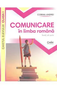 Comunicare in limba romana. Invat sa scriu - Clasa 1 - Caietul elevului