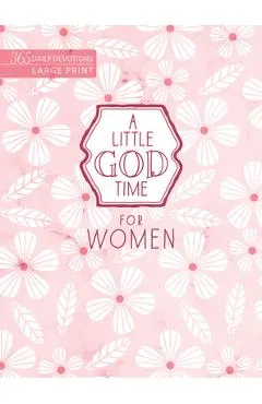 A Little God Time for Women: 365 Daily Devotions (Large Print)