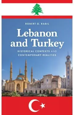 Lebanon and Turkey: Historical Contexts and Contemporary Realities