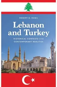 Lebanon and Turkey: Historical Contexts and Contemporary Realities