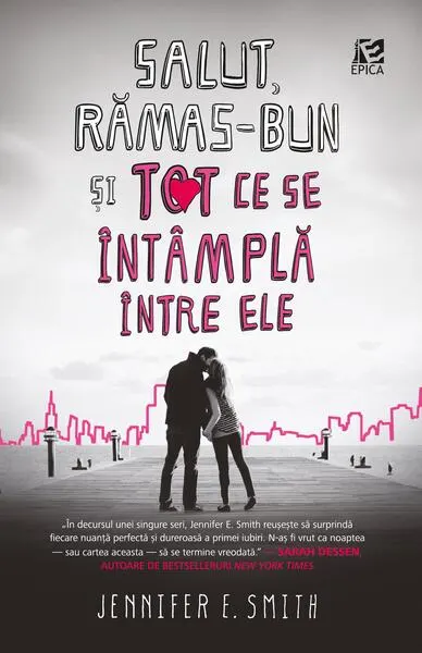 Salut, rămas-bun și tot ce se întâmplă între ele - Paperback brosat - Jennifer E. Smith