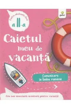 Caietul meu de vacanta. Comunicare in limba romana