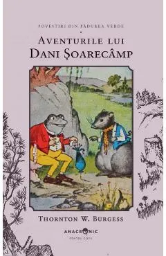 Aventurile lui Dani Soarecamp. Seria Povestiri din Padurea Verde Vol.6
